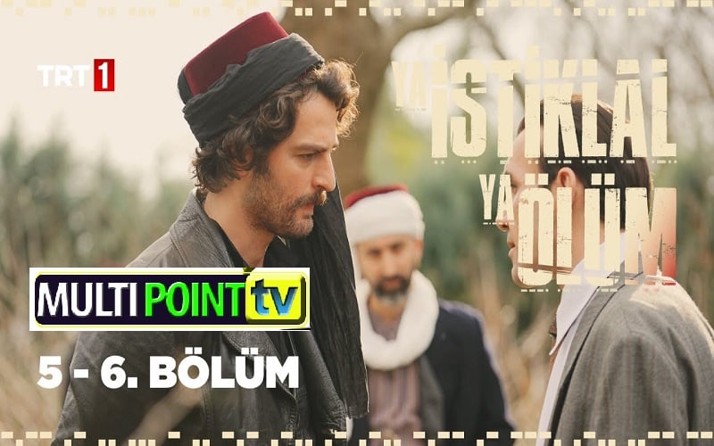 Ya İstiklal Ya Ölüm (Either Independence or Death) Episode 5 & 6 with English Subtitles Free