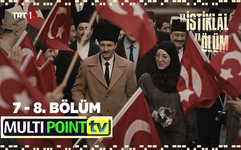 Ya İstiklal Ya Ölüm (Either Independence or Death) Episode 7 & 8 with English Subtitles Free
