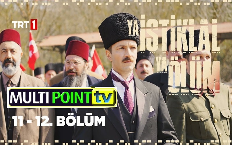Ya İstiklal Ya Ölüm (Either Independence or Death) Episode 11 & 12 with English Subtitles Free