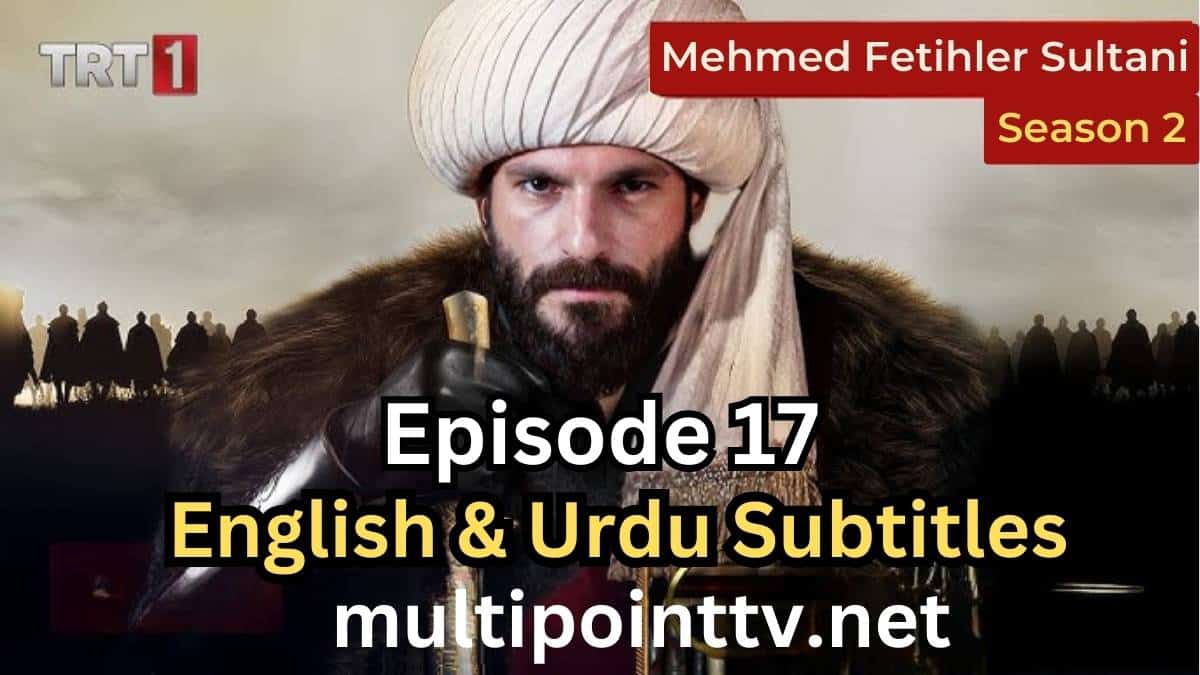 Mehmed Fetihler Sultani Episode 17