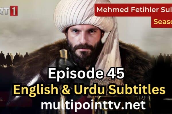 Mehmed Fetihler Sultani Episode 45